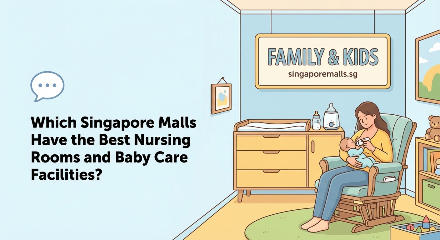 Which Singapore Malls Have the Best Nursing Rooms and Baby Care Facilities? — 1